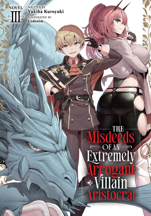 The Misdeeds of an Extremely Arrogant Villain Aristocrat (Light Novel) Vol. 3 Yukiha Kuroyuki 9798895613146