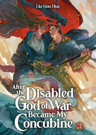After the Disabled God of War Became My Concubine (Novel) Vol. 3 Liu Gou Hua 9798895610817
