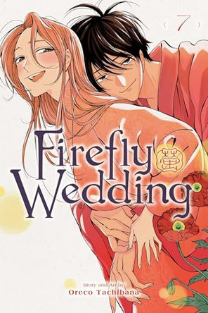 Firefly Wedding, Vol. 7: Volume 7 Oreco Tachibana 9781974761449