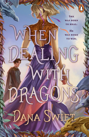 When Dealing with Dragons Dana Swift 9780241795941