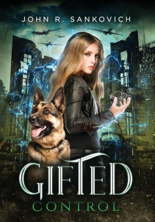 Gifted Control: (Gifted Series Book 3) John R Sankovich 9798349472725