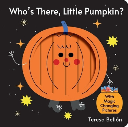 Who's There, Little Pumpkin? Teresa Bellon 9781454799207