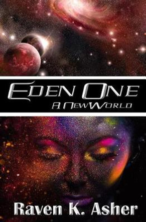 Eden One: A New World Raven K Asher 9781523232932