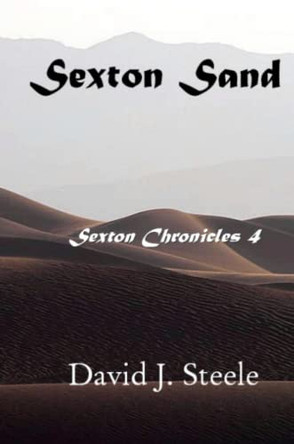 Sexton Sand (Sexton Chronicles IV) David J. Steele 9781257952755