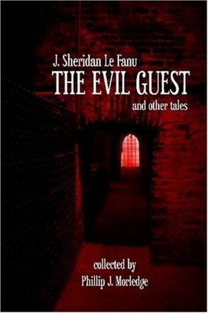 The Evil Guest and Other Tales J. Sheridan Le Fanu 9781409223917