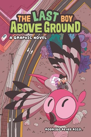 The Last Boy Above Ground: A Graphic Novel Rodrigo Reyes Rico 9798765671375