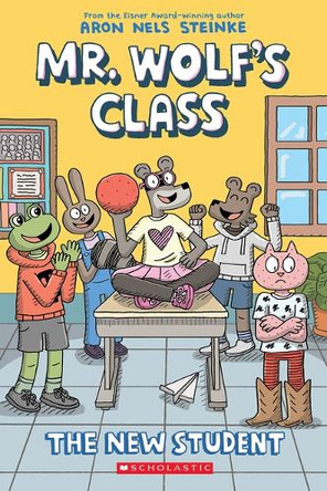 The New Student: A Graphic Novel (Mr. Wolf's Class #6) Aron Nels Steinke 9781546175711