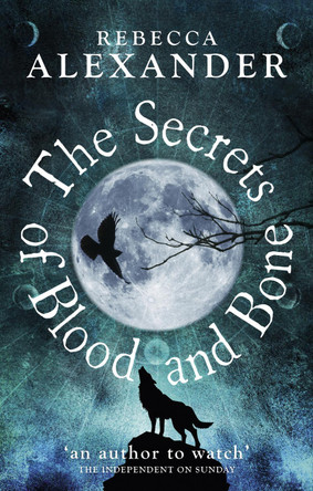 The Secrets of Blood and Bone Rebecca Alexander 9780091953287