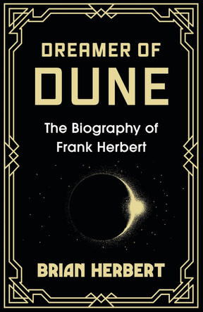 Dreamer of Dune: The Biography of Frank Herbert Brian Herbert 9781399621939 [USED COPY]