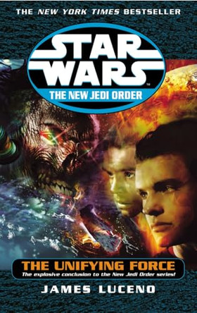 Star Wars: The New Jedi Order - The Unifying Force James Luceno 9780099410522