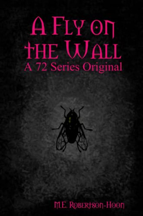 A Fly on the Wall M.E. Robertson-Hoon 9780557037445