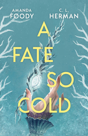 A Fate So Cold: From the NYT Bestselling Authors of ALL OF US VILLAINS Amanda Foody 9781399612173