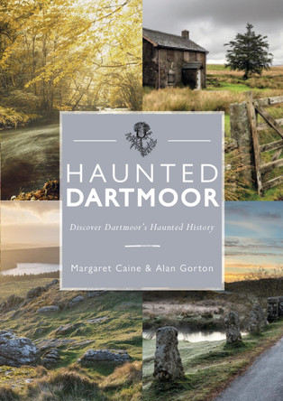 Haunted Dartmoor: Discover Dartmoor's Haunted History Margaret Caine 9780850254594