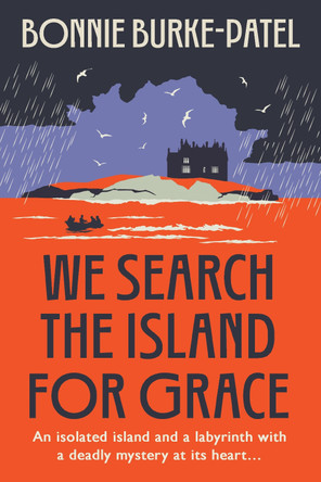 We Search the Island for Grace: A beautifully written classic gothic crime novel of family, secrets and loss Bonnie Burke-Patel 9781835015148