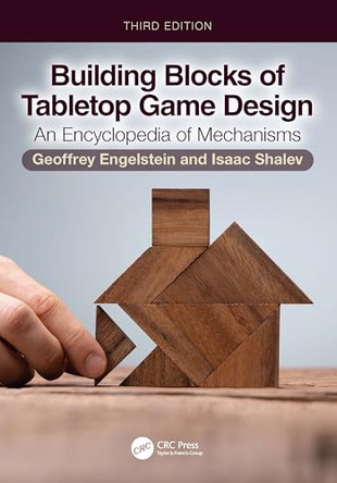 Building Blocks of Tabletop Game Design: An Encyclopedia of Mechanisms Geoffrey Engelstein 9781032985107