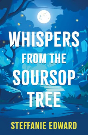 Whispers from the Soursop Tree Steffanie Edward 9781806344338