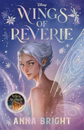 Disney Wings of Reverie: Return to the world of Wings of Starlight with a brand-new story from Pixie Hollow! Anna Bright 9781835872888