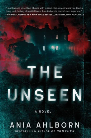 The Unseen: A Novel Ania Ahlborn 9781668057674