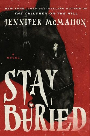 Stay Buried Jennifer McMahon 9781668069455