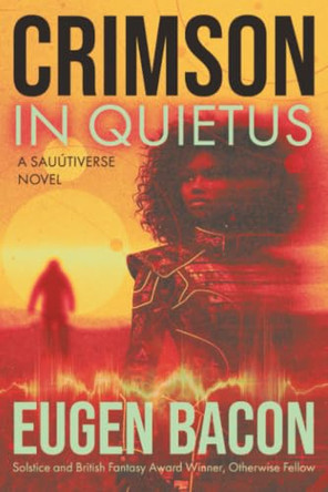 Crimson in Quietus: A Sautiverse Novel Eugen Bacon 9781965740071
