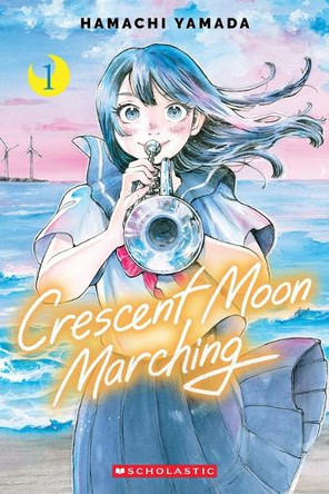Crescent Moon Marching (Volume 1) Hamachi Yamada 9781546186267