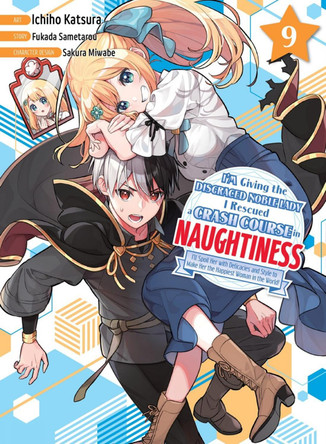 I'm Giving the Disgraced Noble Lady I Rescued a Crash Course in Naughtiness 9 Sametarou Fukada 9781647295011 [USED COPY]