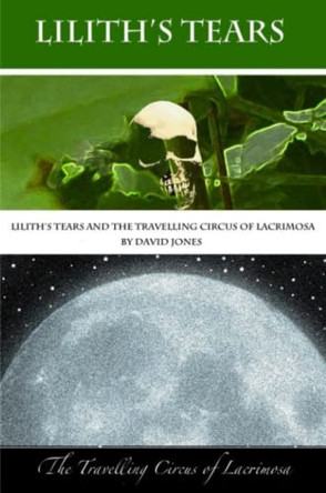 Lilith's Tears and The Travelling Circus of Lacrimosa David Jones 9781470979140