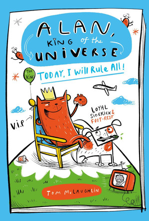 Alan, King of the Universe: Today, I Will Rule All!: Book 2 Tom McLaughlin 9781444976854