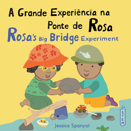 A Grande Experiencia na Ponte de Rosa / Rosa's Big Bridge Experiment (Portuguese Bilingual Edition) Jessica Spanyol 9781786289377