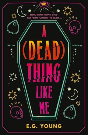 A (Dead) Thing Like Me E. G. Young 9781529536409
