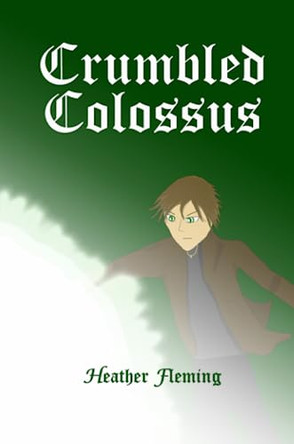 Crumbled Colossus Heather Fleming 9781105122415