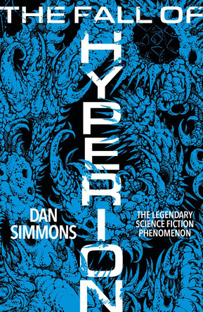 The Fall of Hyperion: The second book in the Hyperion Cantos, the legendary science fiction classic Dan Simmons 9781399639033