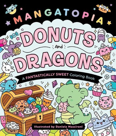 Mangatopia: Donuts and Dragons: A Fantastically Sweet Coloring Book Daniela Massironi 9781250438812