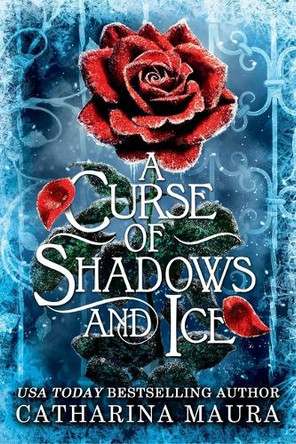 A Curse of Shadows and Ice Catharina Maura 9781538772980