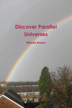 Discover Parallel Universes Mr. Warren Brown 9781445708027