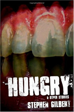 Hungry & Other Stories Stephen Gilbert 9780557188222