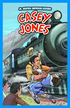 Casey Jones Andrea P Smith 9781448851959