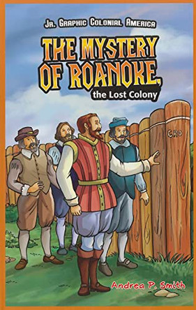 The Mystery of Roanoke, the Lost Colony Andrea P Smith 9781448852086