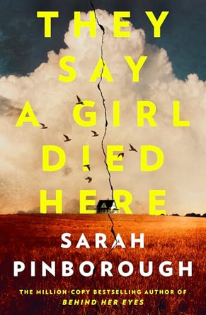 They Say a Girl Died Here: The Queen of the Twist Returns with the Thriller of the Summer, from the #1 Sunday Times Bestselling Author of Netflix Smash Hit Behind Her Eyes Sarah Pinborough 9781398722552