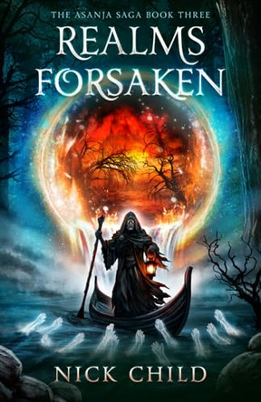 Realms Forsaken: The Asanja Saga Book Three NIck Child 9781068477546