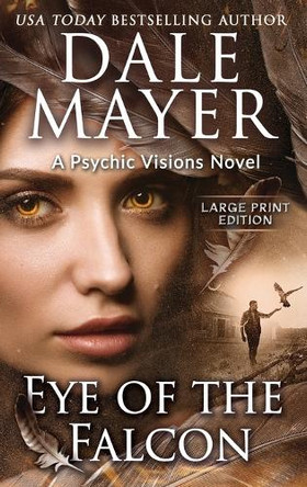 Eye of the Falcon: A Psychic Visions Novel Dale Mayer 9781778865343