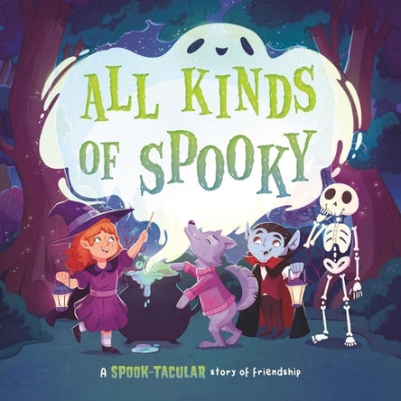 All Kinds of Spooky: A Spook-Tacular Story of Friendship: Padded Board Book Igloobooks 9781837955848
