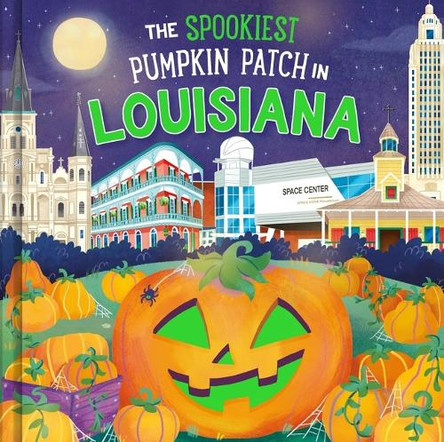 The Spookiest Pumpkin Patch in Louisiana Louise Martin 9781464263873