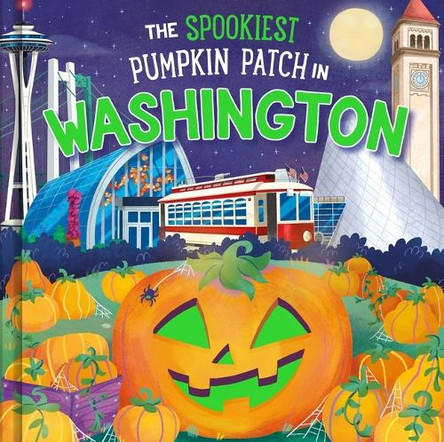 The Spookiest Pumpkin Patch in Washington Louise Martin 9781464264221