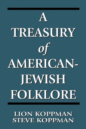 A Treasury of American-Jewish Folklore Steve Koppman 9780765760241