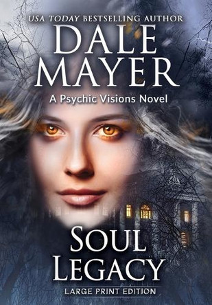Soul Legacy: A Psychic Visions Novel Dale Mayer 9781778865619