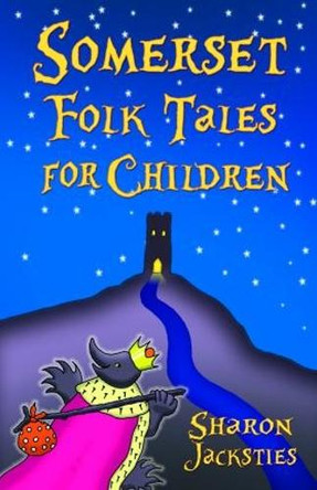 Somerset Folk Tales for Children Sharon Jacksties 9780750984805