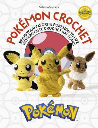 PokeMon Crochet: Bring Your Favorite PokeMon to Life with 20 Cute Crochet Patterns Sabrina Somers (Author) 9781446308332