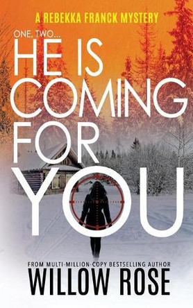 One, Two ... He is Coming for you: Rebekka Franck #1 Willow Rose 9781475219128