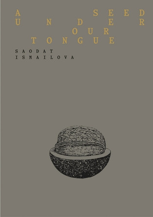 Saodat Ismailova: A Seed Under Our Tongue Ismailova, Saodat 9791254632352